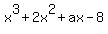 x%5E3%2B2x%5E2%2Bax-8