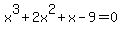 x%5E3%2B2x%5E2%2Bx-9=0+