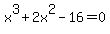 x%5E3%2B2x%5E2-16=0