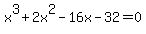 x%5E3%2B2x%5E2-16x-32=0