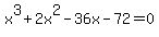 x%5E3%2B2x%5E2-36x-72=0