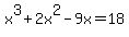 x%5E3%2B2x%5E2-9x=18