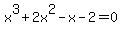 x%5E3%2B2x%5E2-x-2+=+0