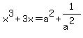 x%5E3%2B3x=a%5E2%2B1%2Fa%5E%282%29