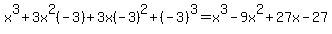 x%5E3%2B3x%5E2%28-3%29%2B3x%28-3%29%5E2%2B%28-3%29%5E3+=+x%5E3-9x%5E2%2B27x-27