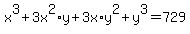 x%5E3%2B3x%5E2%2Ay%2B3x%2Ay%5E2%2By%5E3=729