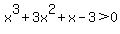 x%5E3%2B3x%5E2%2Bx-3%3E0