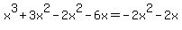 x%5E3%2B3x%5E2-2x%5E2-6x+=+-2x%5E2-2x+