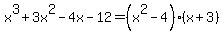 x%5E3%2B3x%5E2-4x-12+=+%28x%5E2-4%29%28x%2B3%29