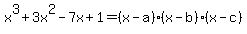 x%5E3%2B3x%5E2-7x%2B1=%28x-a%29%28x-b%29%28x-c%29