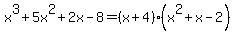 x%5E3%2B5x%5E2%2B2x-8+=+%28x%2B4%29%28x%5E2%2Bx-2%29