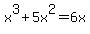 x%5E3%2B5x%5E2+=+6x
