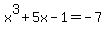 x%5E3%2B5x-1+=+-7