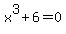 x%5E3%2B6=0