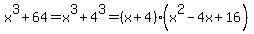 x%5E3%2B64=x%5E3%2B4%5E3=%28x%2B4%29%28x%5E2-4x%2B16%29