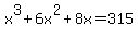 x%5E3%2B6x%5E2%2B8x=315