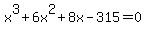 x%5E3%2B6x%5E2%2B8x-315=0
