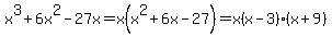 x%5E3%2B6x%5E2-27x=x%28x%5E2%2B6x-27%29=x%28x-3%29%28x%2B9%29