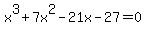 x%5E3%2B7x%5E2-21x-27=0