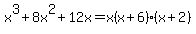 x%5E3%2B8x%5E2%2B12x=x%28x%2B6%29%28x%2B2%29