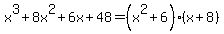 x%5E3%2B8x%5E2%2B6x%2B48=%28x%5E2%2B6%29%28x%2B8%29