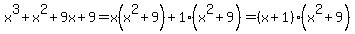 x%5E3%2Bx%5E2%2B9x%2B9=x%28x%5E2%2B9%29%2B1%28x%5E2%2B9%29=%28x%2B1%29%28x%5E2%2B9%29
