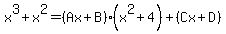 x%5E3%2Bx%5E2=%28Ax%2BB%29%28x%5E2%2B4%29%2B%28Cx%2BD%29