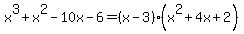 x%5E3%2Bx%5E2-10x-6=%28x-3%29%28x%5E2%2B4x%2B2%29