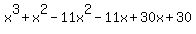 x%5E3%2Bx%5E2-11x%5E2-11x%2B30x%2B30