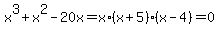 x%5E3%2Bx%5E2-20x+=+x%2A%28x%2B5%29%28x-4%29+=+0