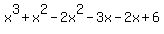 x%5E3%2Bx%5E2-2x%5E2-3x-2x%2B6