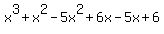 x%5E3%2Bx%5E2-5x%5E2%2B6x-5x%2B6