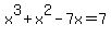 x%5E3%2Bx%5E2-7x+=+7
