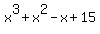 x%5E3%2Bx%5E2-x%2B15