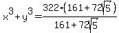 x%5E3%2By%5E3=+322%2A%28161+%2B+72sqrt%285%29%29%2F%28161%2B72sqrt%285%29%29