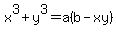 x%5E3%2By%5E3=a%28b-xy%29