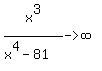 x%5E3%2F%28x%5E4-81%29-%3Einfinity