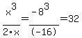 x%5E3%2F2x=%28-8%5E3%29%2F-16=32