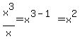 x%5E3%2Fx=x%5E%283-1%29=x%5E2