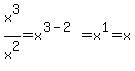 x%5E3%2Fx%5E2=x%5E%283-2%29=x%5E1=x