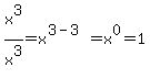 x%5E3%2Fx%5E3=x%5E%283-3%29=x%5E0=1