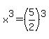 x%5E3=%285%2F2%29%5E3