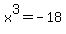 x%5E3=-18