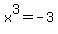 x%5E3=-3