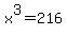 x%5E3=216