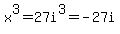 x%5E3=27i%5E3=-27i