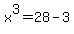 x%5E3=28-3
