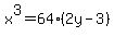 x%5E3=64%282y-3%29