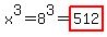 x%5E3=8%5E3=highlight%28512%29
