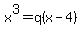 x%5E3=q%28x-4%29+